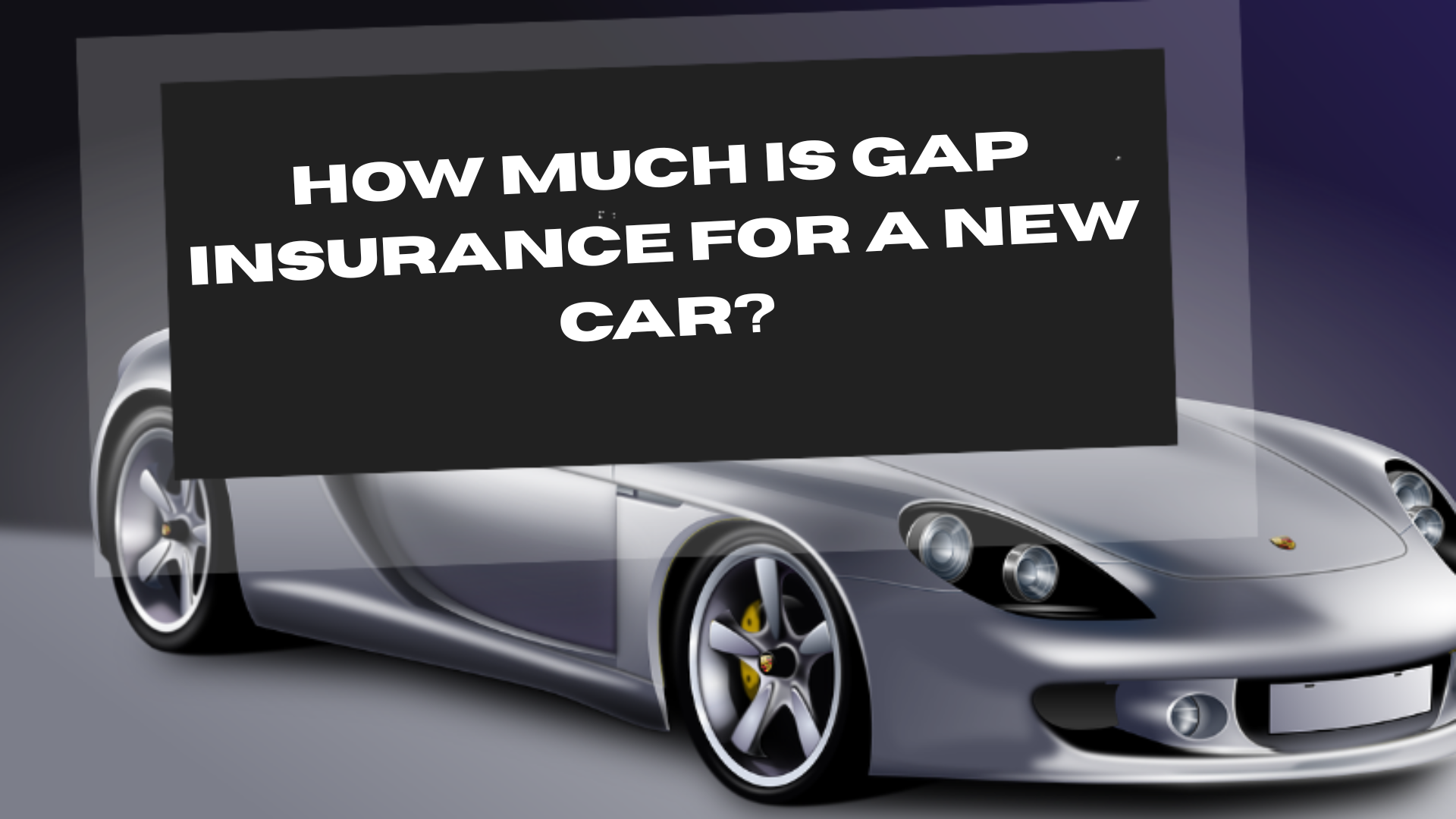 How Much Is Gap Insurance for a New Car?