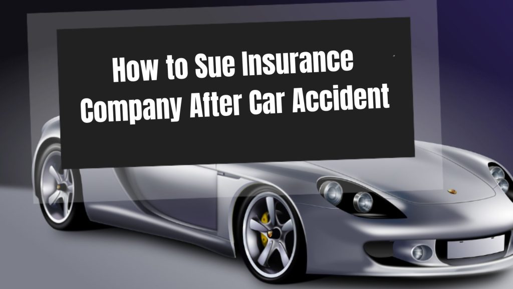 How to Sue Insurance Company After Car Accident