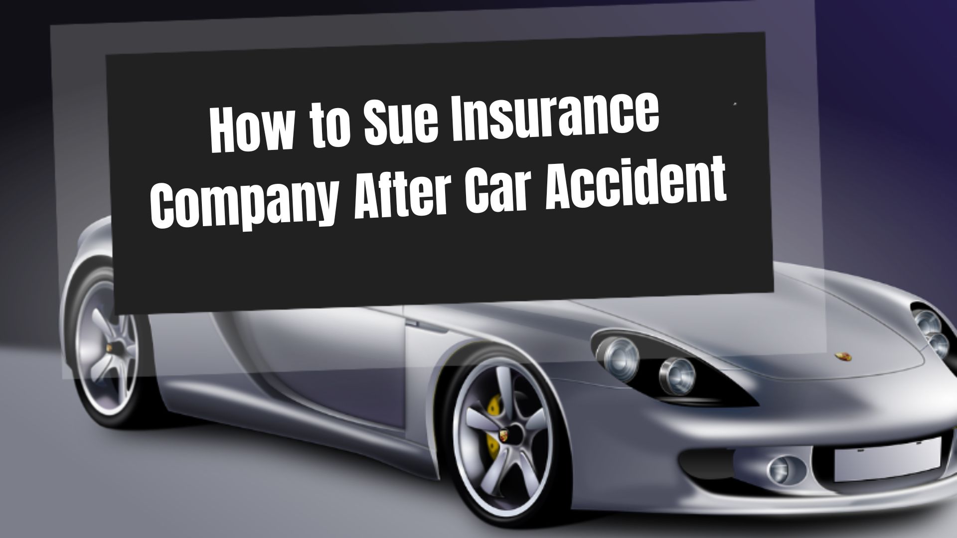 How to Sue Insurance Company After Car Accident