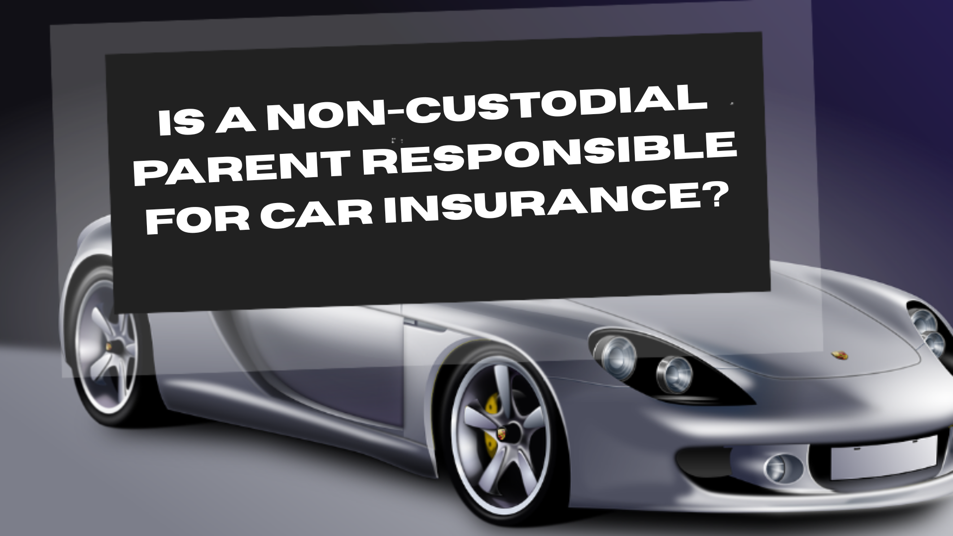 Is a Non-Custodial Parent Responsible for Car Insurance?