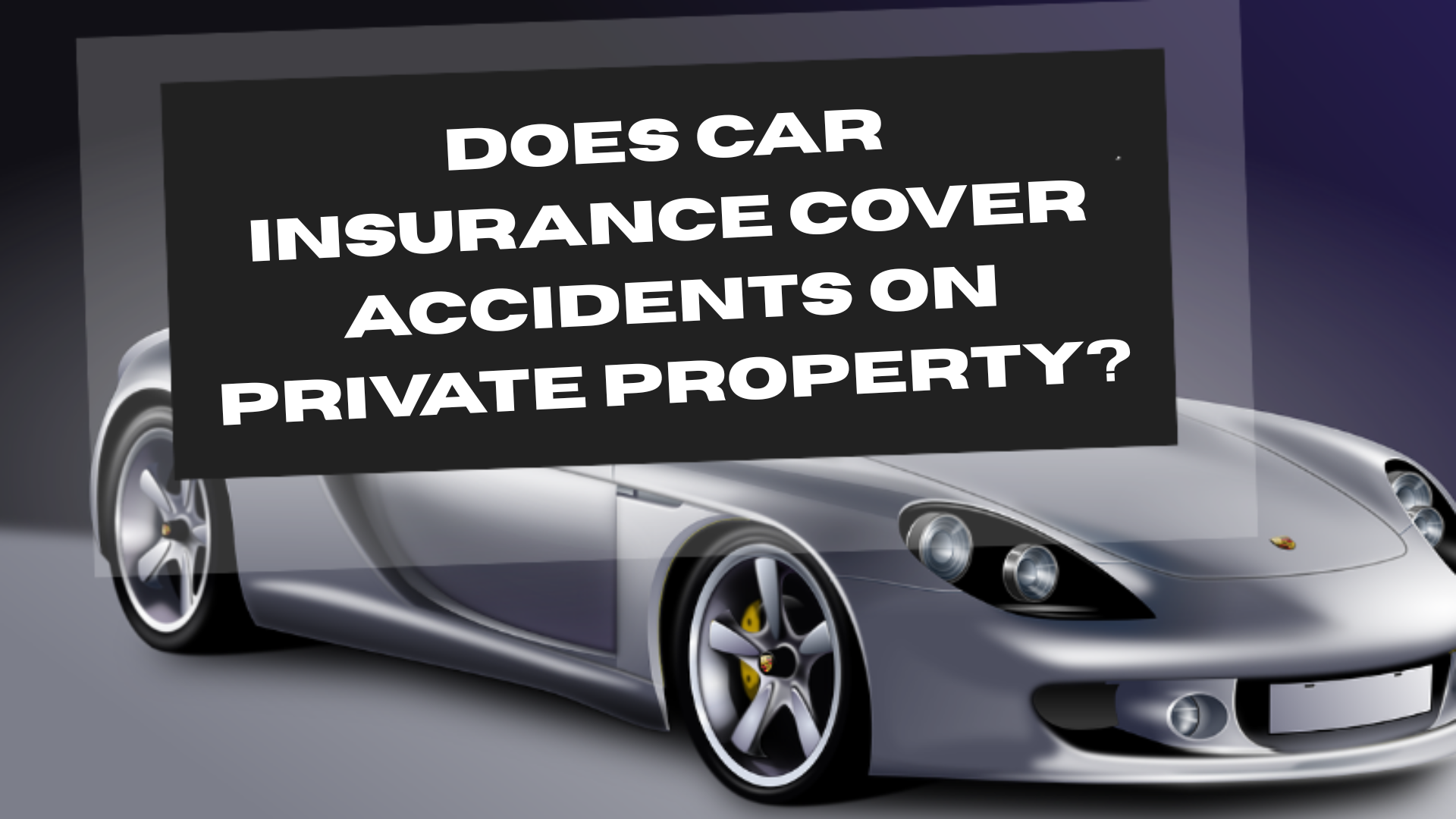 Does Car Insurance Cover Accidents on Private Property?