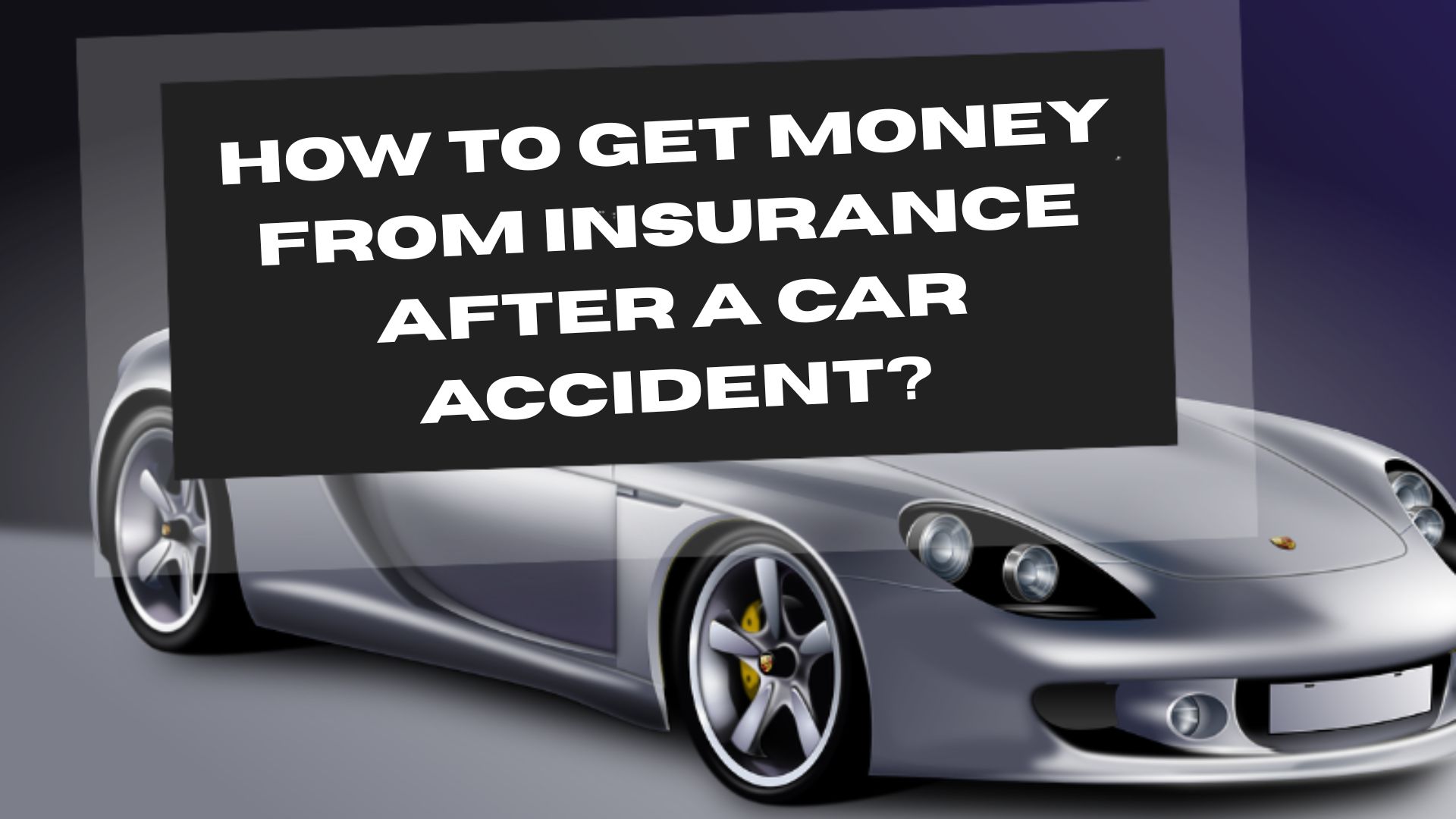 How to get money from insurance after a car accident?