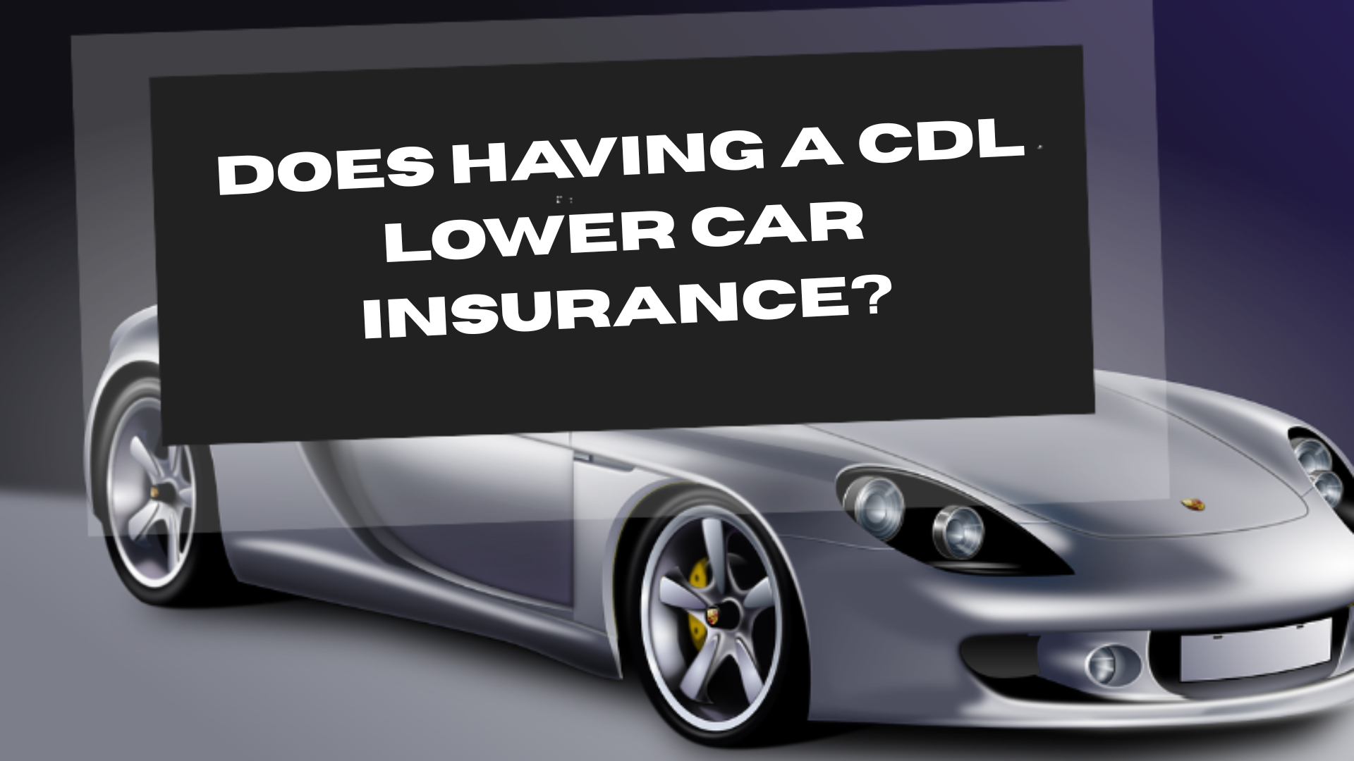 Does Having a CDL Lower Car Insurance?