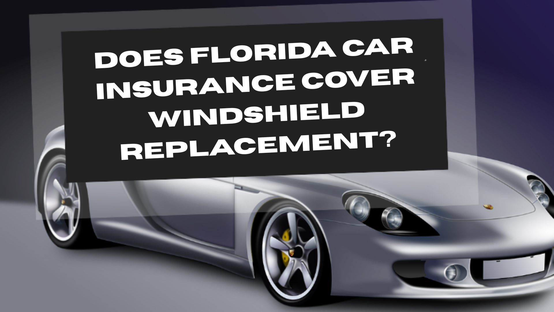 Does Florida Car Insurance Cover Windshield Replacement?
