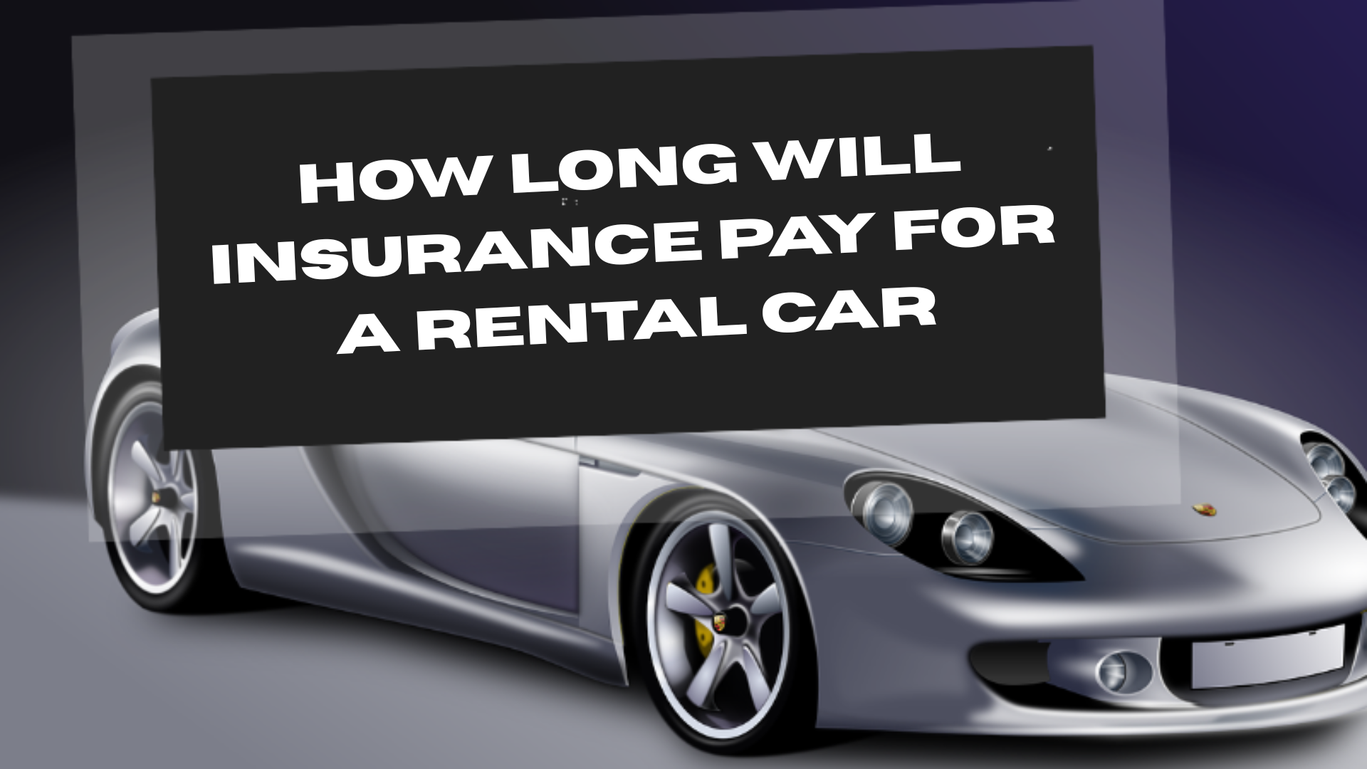 How Long Will Insurance Pay for a Rental Car
