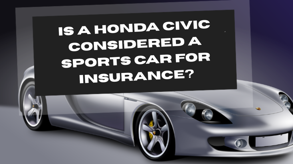 Is a Honda Civic Considered a Sports Car for Insurance