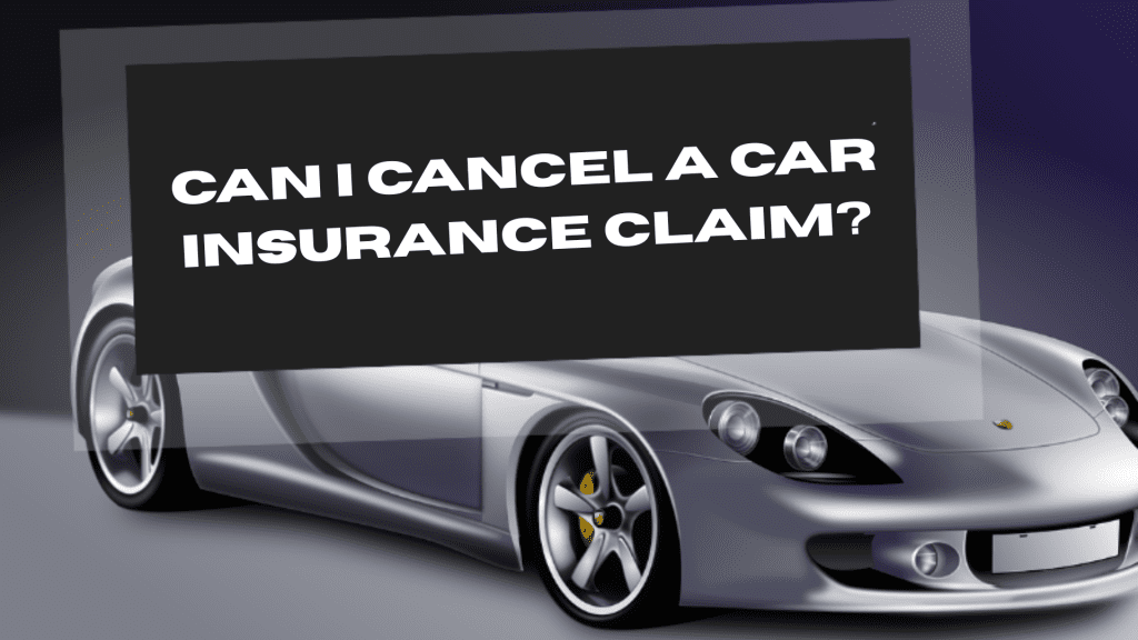 Can I Cancel a Car Insurance Claim