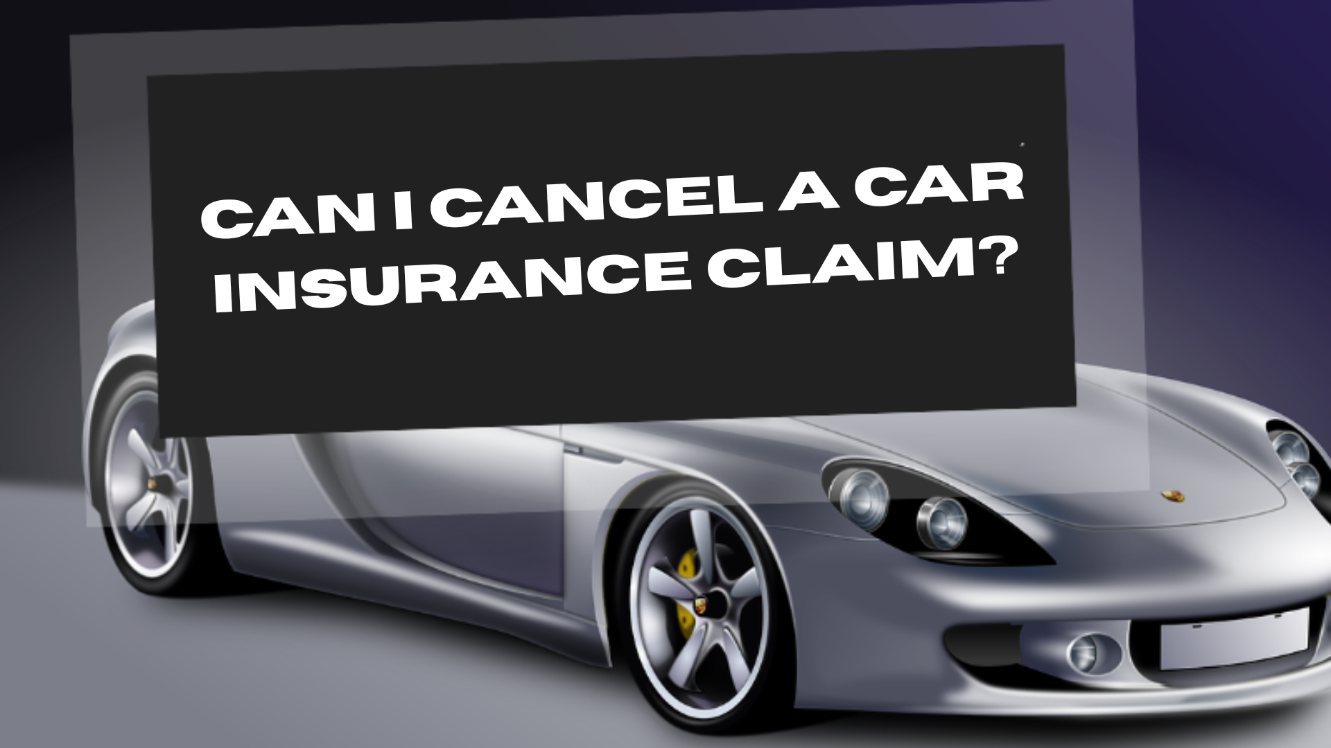 Can I Cancel a Car Insurance Claim?