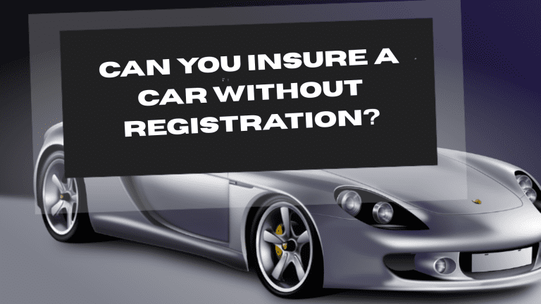 Can You Insure a Car Without Registration