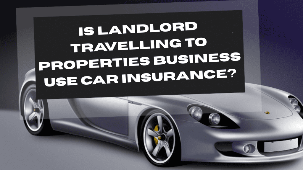 Is landlord travelling to properties business use car insurance