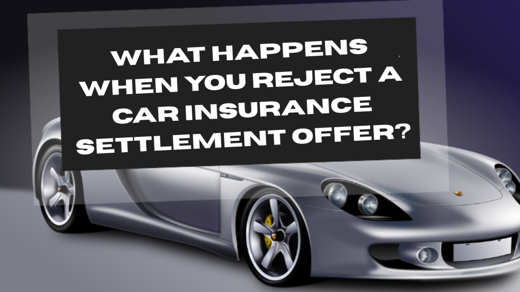 Reject a Car Insurance Settlement Offer