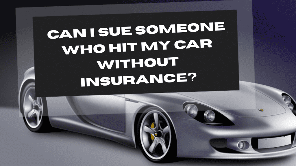 Sue Someone Who Hit My Car Without Insurance