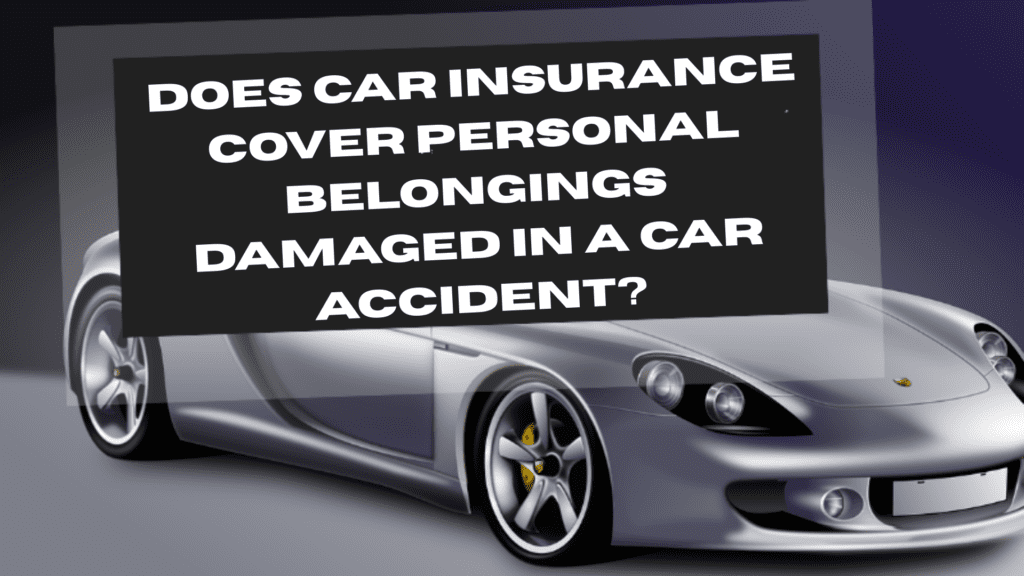 Car Insurance Cover Personal Belongings in Accidents