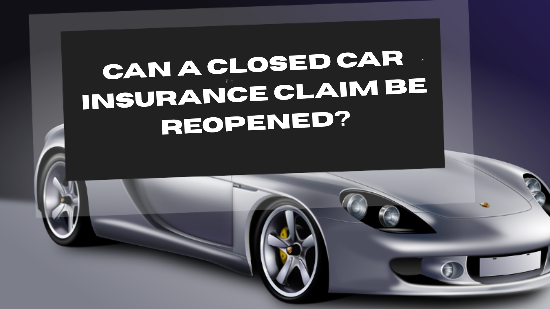 Can a Closed Car Insurance Claim Be Reopened?
